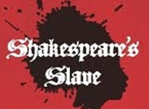 Shakespeare’s Slave by Steven Fechter